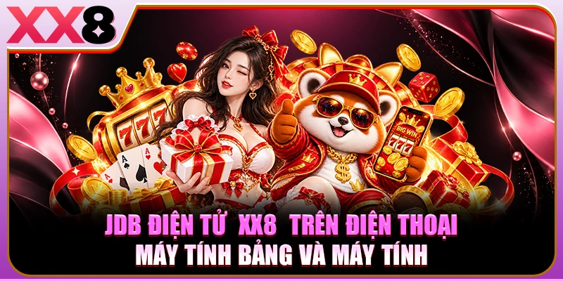 JDB Điện Tử XX8 Với Giao Diện Trò Chơi Trực Quan Và Dễ Quan Sát